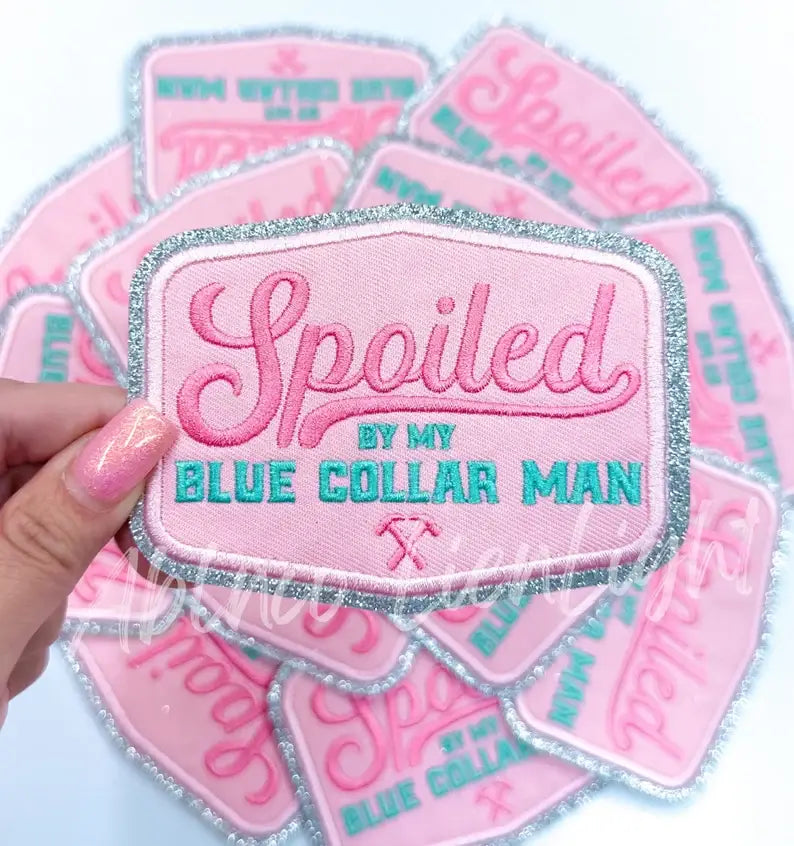 Spoiled by my blue collar man embroidery patch iron on