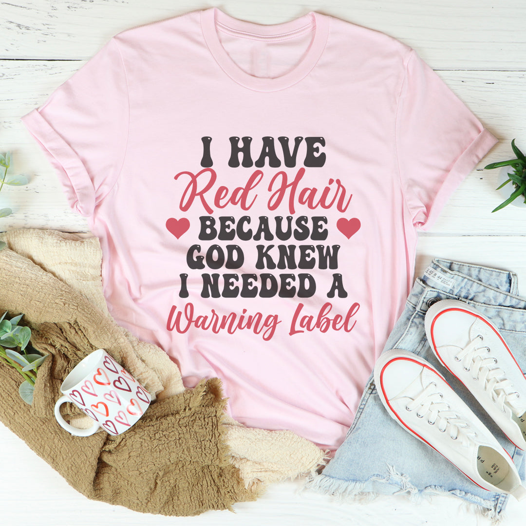 I Have Red Hair Tee