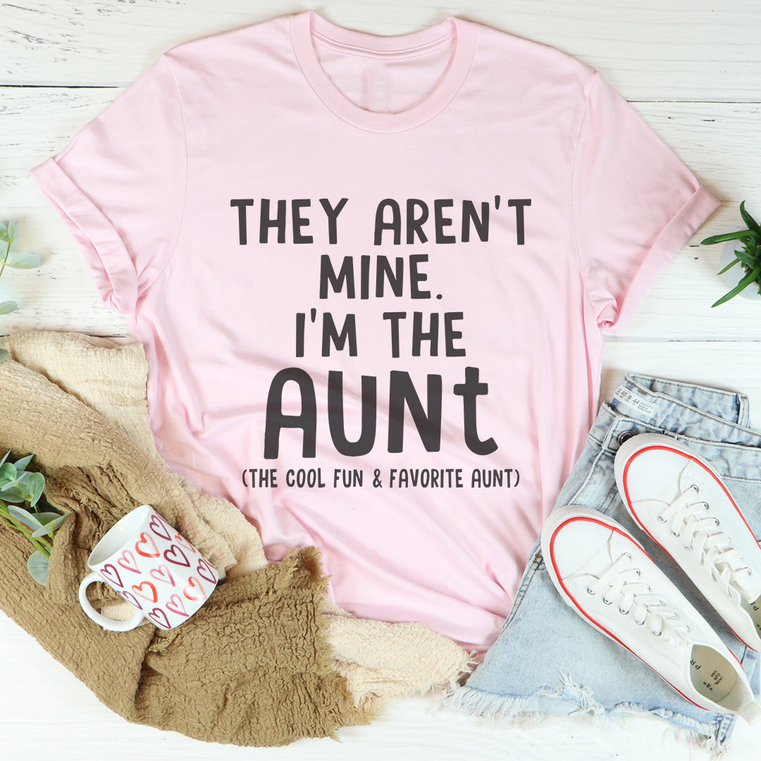 They Aren't Mine I'm The Aunt Tee