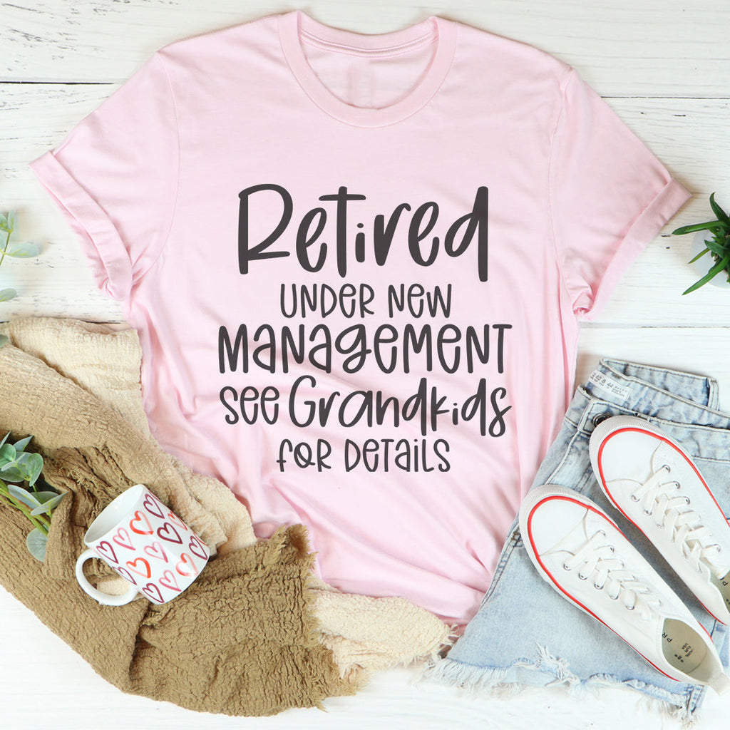 Retired Under New Management Tee