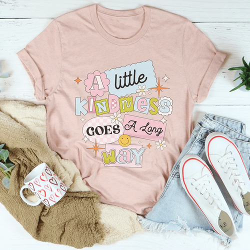A Little Kindness Goes A Long Way Tee