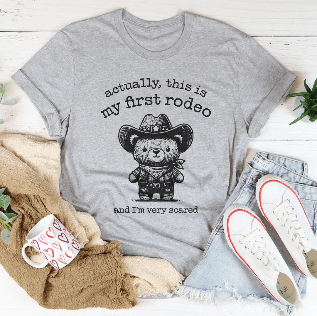Actually This Is My First Rodeo And I'm Very Scared Tee