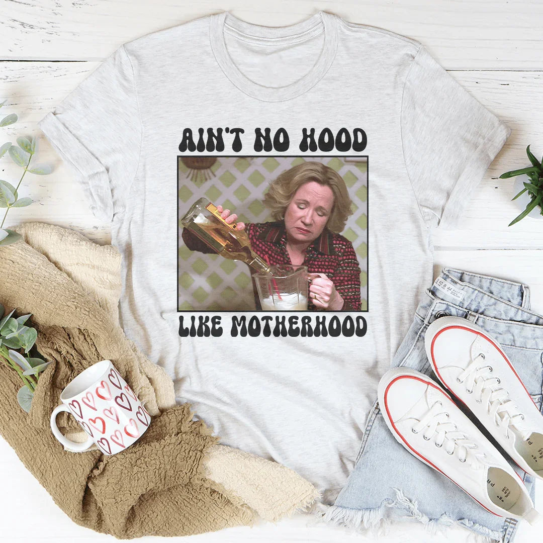Ain't No Hood Like Motherhood Tee