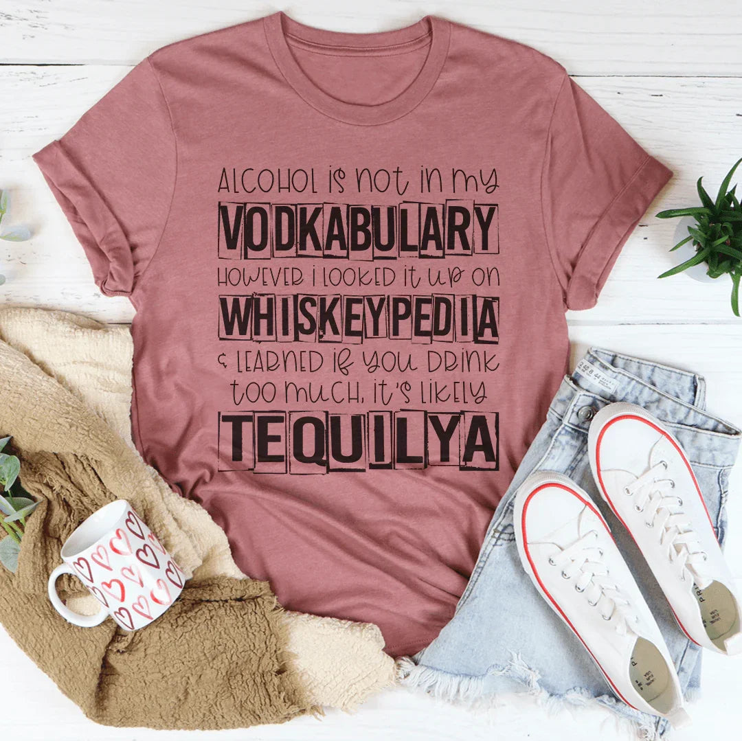 Alcohol Is Not In My Vodkabulary Tee