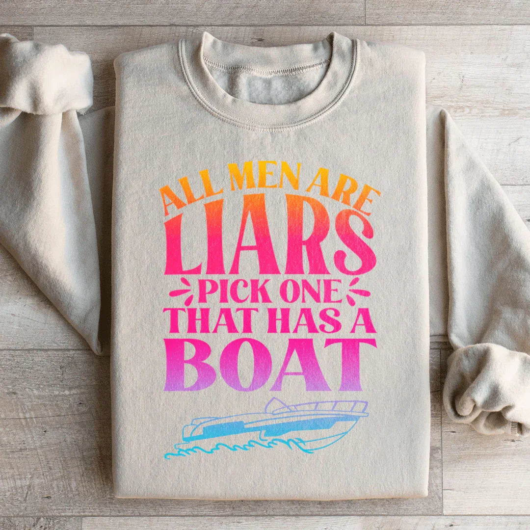 All Men Are Liars Pick One That Has A Boat Sweatshirt