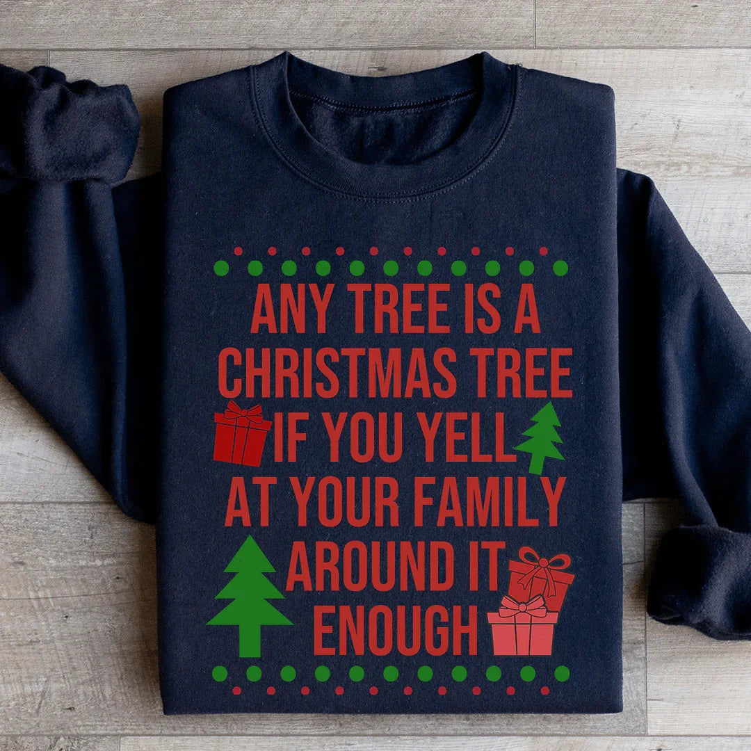 Any Tree Is A Christmas Tree Sweatshirt