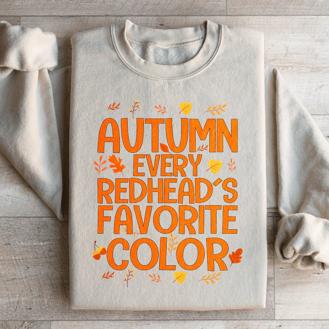 Autumn Every Redhead's Favorite Color Sweatshirt