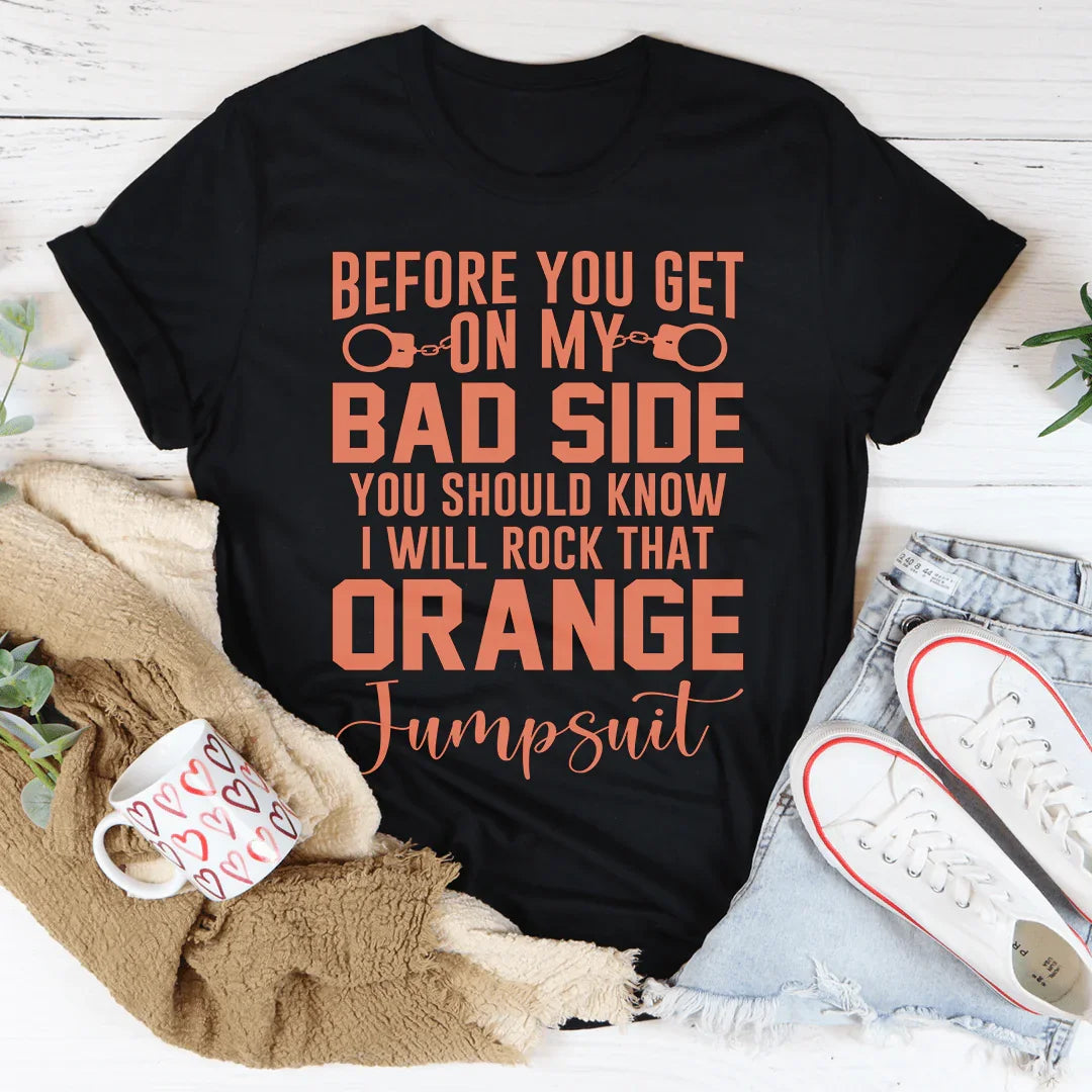 Before You Get On My Bad Side Tee