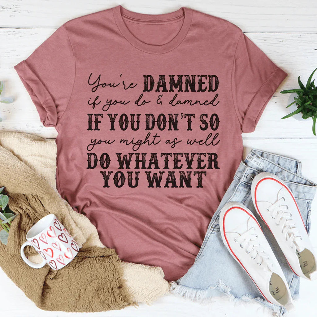 Do Whatever You Want Tee