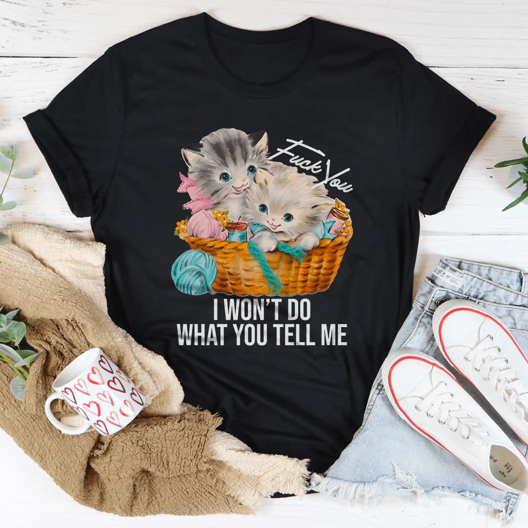F* You I Wont Do What You Tell Me Tee