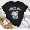 Feed Me And tell Me I’m Pretty Tee