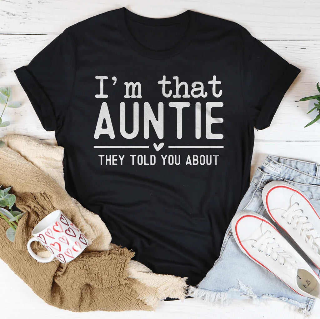 I'm That Auntie They Told You About Tee
