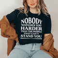 Nobody Watches You Harder Than The People That Can't Stand You Tee