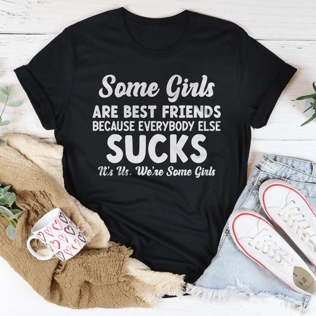 Some Girls Are Best Friends Tee