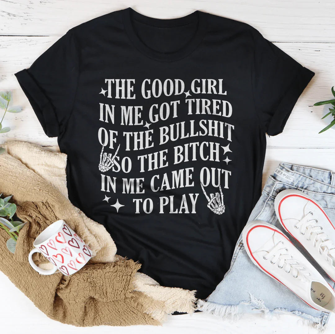 The B-tch In Me Came Out To Play Tee