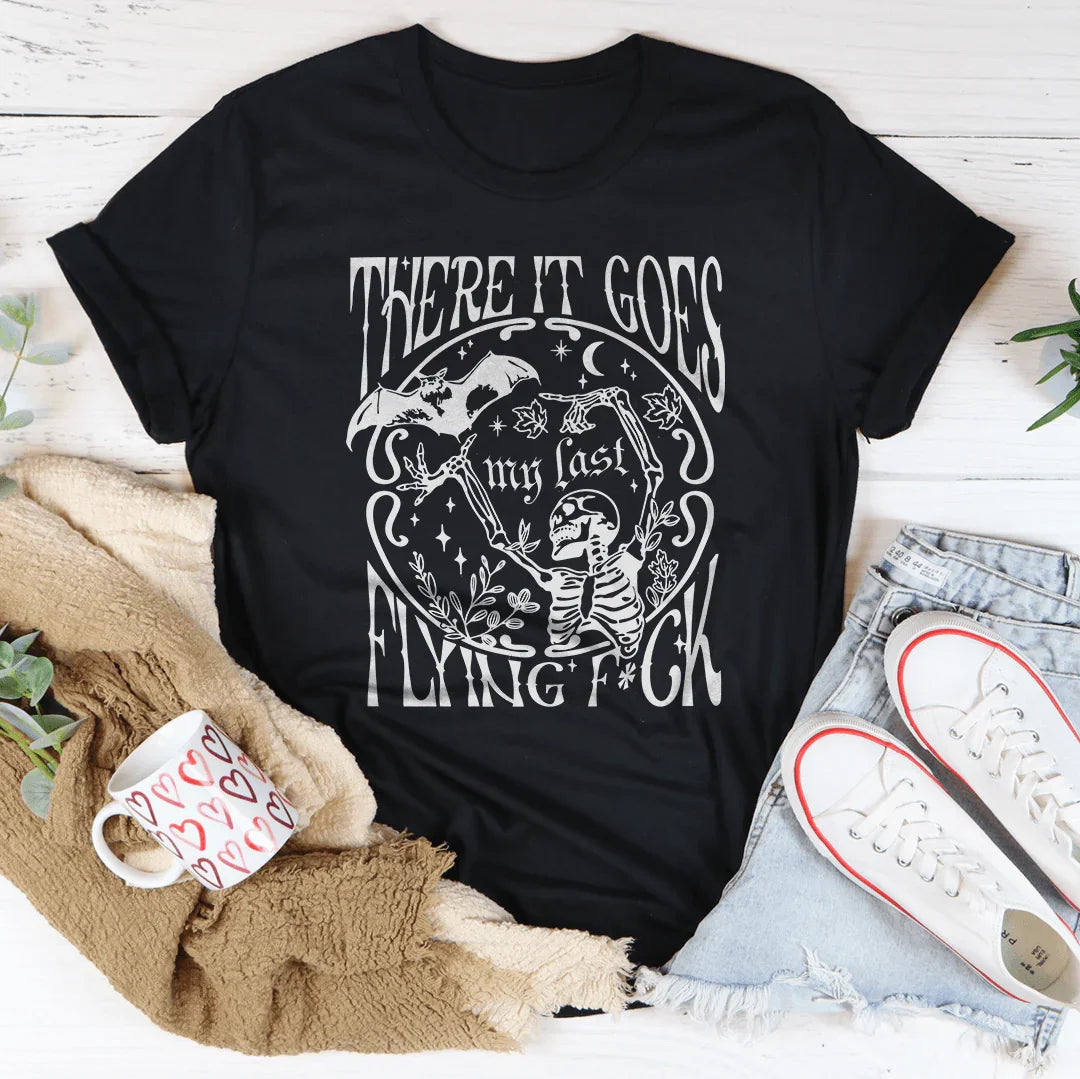 There It Goes My Last Flying F-ck Tee