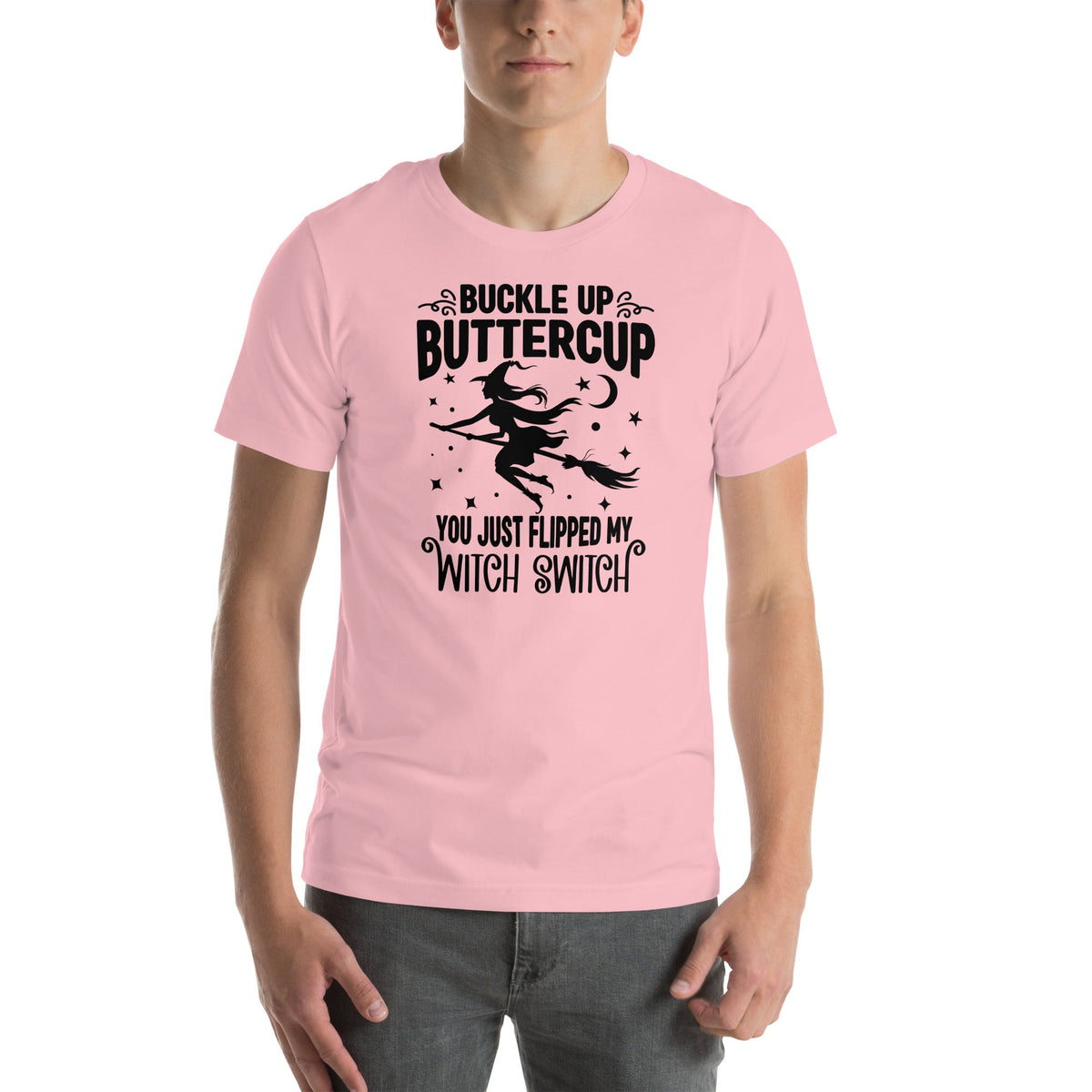 Buckle Up Buttercup You Just Flipped My Witch Switch Tee