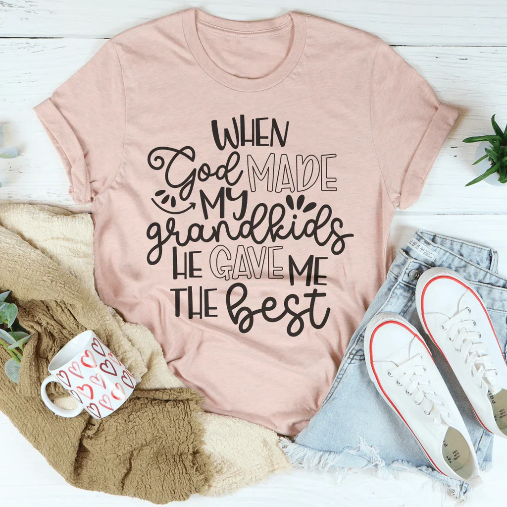 When God Made My Grandkids He Gave Me The Best Tee