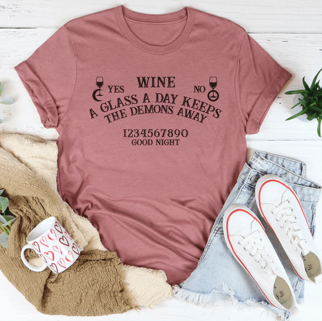 Wine A Glass A Day Keeps The Demons Away Tee