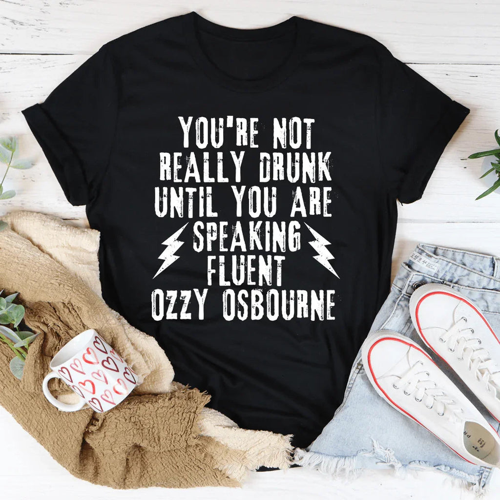 You're Not Really Drunk Tee